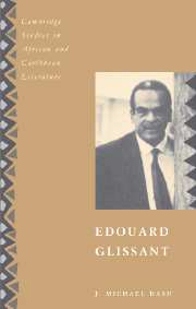 Edouard Glissant: (Series Number 3 Cambridge Studies in African and Caribbean Literature)