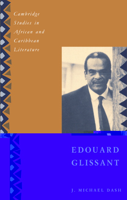 Edouard Glissant: (Series Number 3 Cambridge Studies in African and Caribbean Literature)