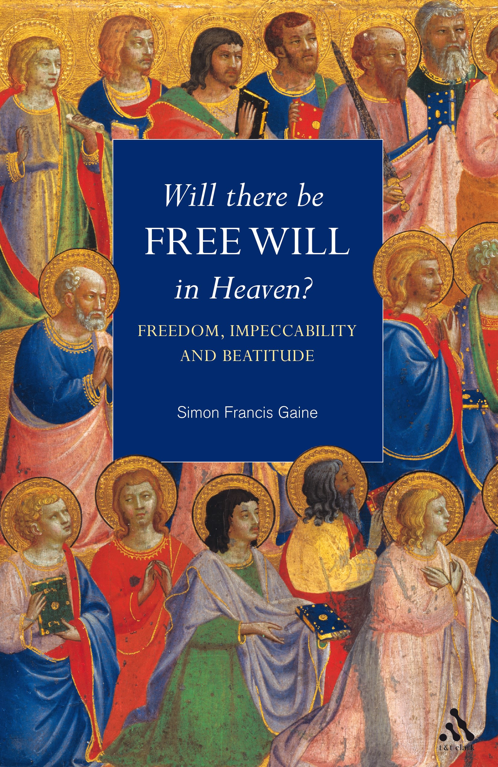 Will There Be Free Will in Heaven?: Freedom, Impeccability and Beatitude(English)