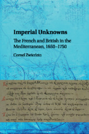 Imperial Unknowns: The French and British in the Mediterranean, 1650–1750