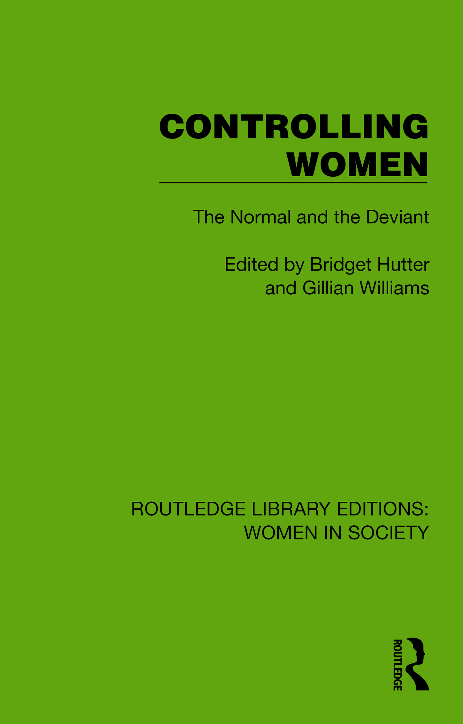 Controlling Women: The Normal and the Deviant(Routledge Library Editions: Women in Society)