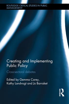 Creating and Implementing Public Policy: Cross-sectoral debates(Routledge Critical Studies in Public Management)
