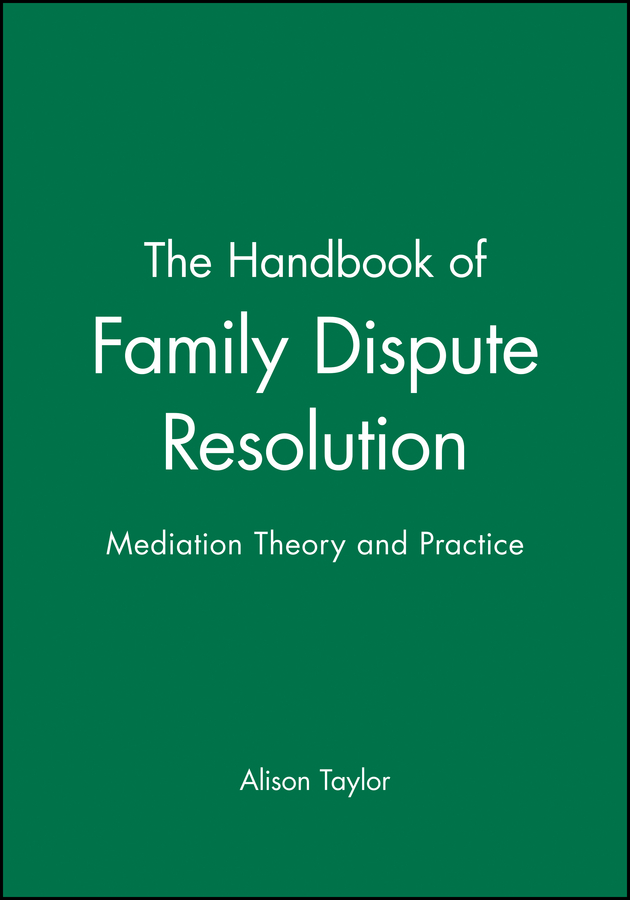 The Handbook of Family Dispute Resolution: Mediation Theory and Practice(The Jossey-bass Library of Conflict Resolution)