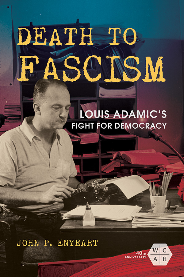 Death to Fascism: Louis Adamic's Fight for Democracy(Working Class in American History)