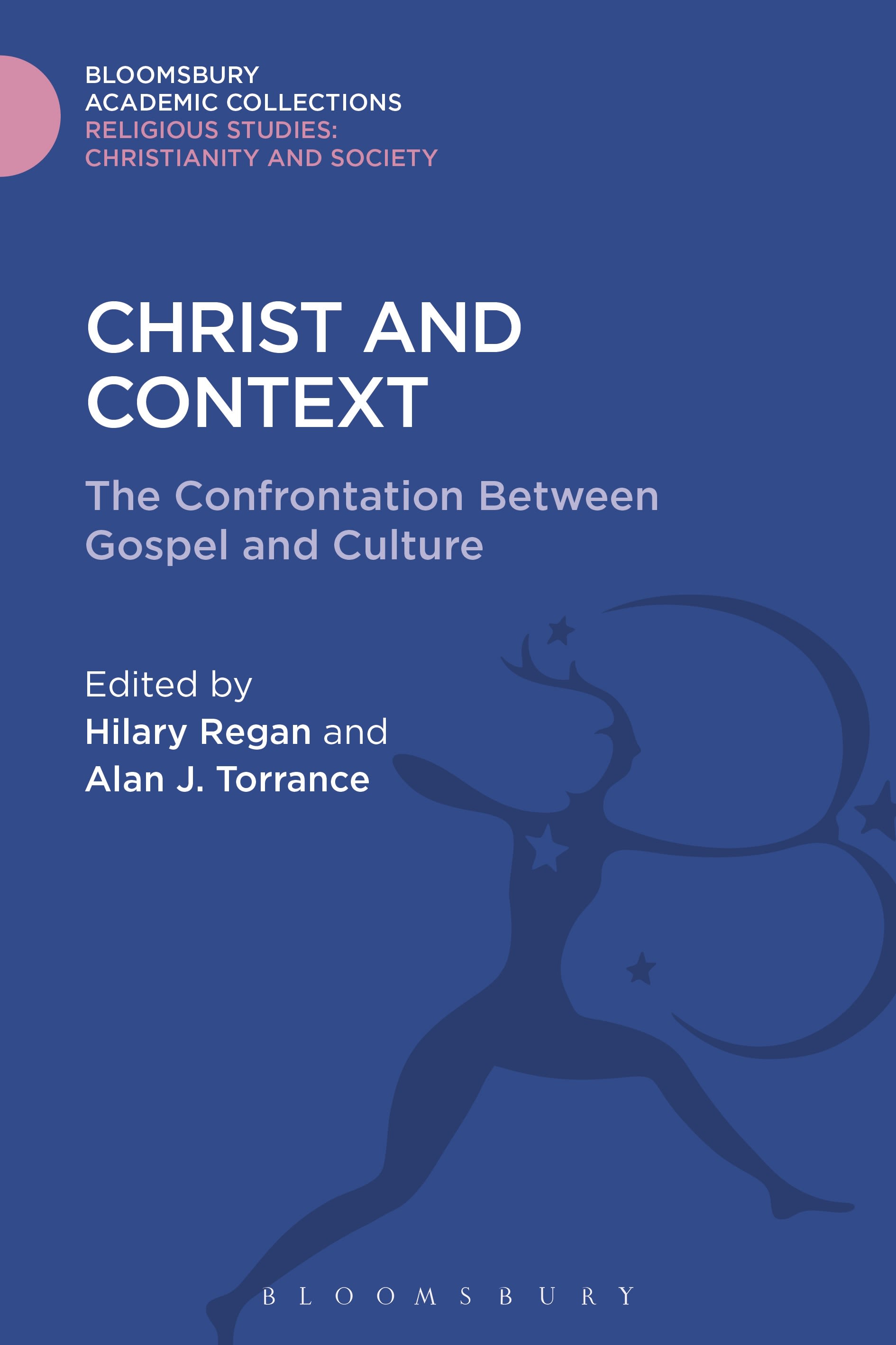 Christ and Context: The Confrontation Between Gospel and Culture(Religious Studies: Bloomsbury Academic Collections)