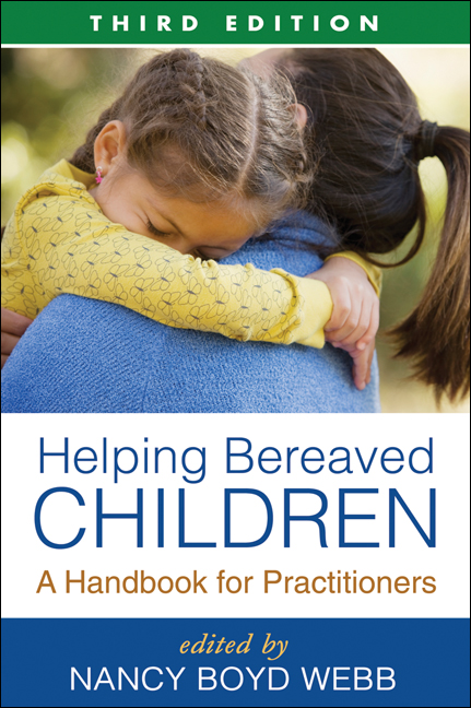 Helping Bereaved Children: A Handbook for Practitioners(Clinical Practice with Children, Adolescents, and Families)