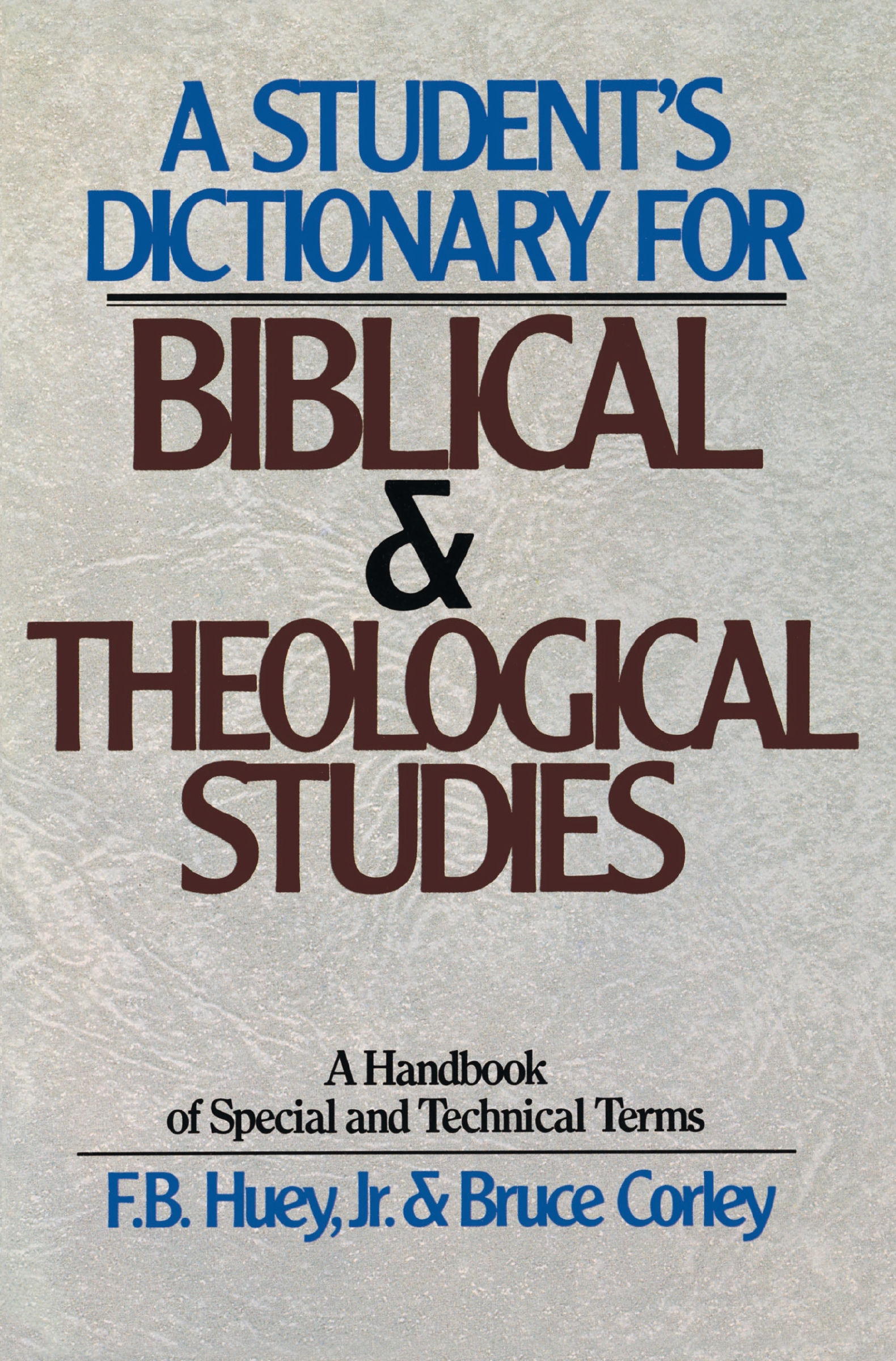 A Student's Dictionary for Biblical and Theological Studies: A Handbook of Special and Technical Terms(English)