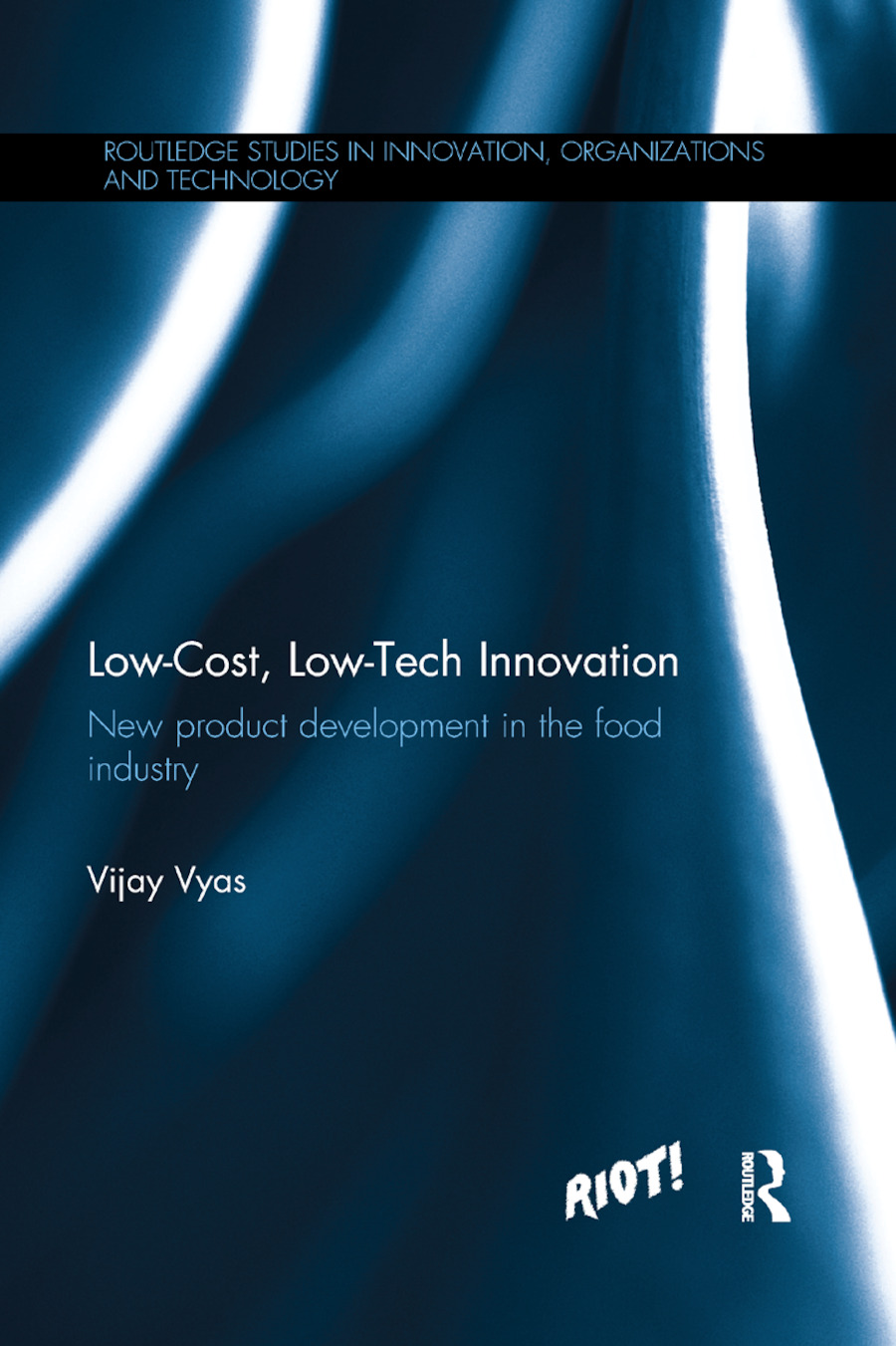 Low-Cost, Low-Tech Innovation: New Product Development in the Food Industry(Routledge Studies in Innovation, Organizations and Technology)