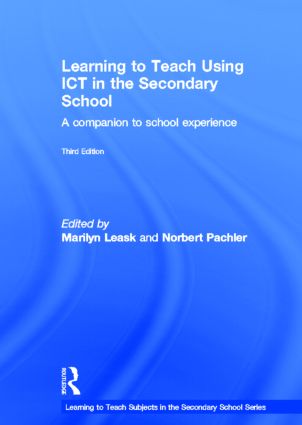 Learning to Teach Using ICT in the Secondary School: A companion to school experience(Learning to Teach Subjects in the Secondary School Series)