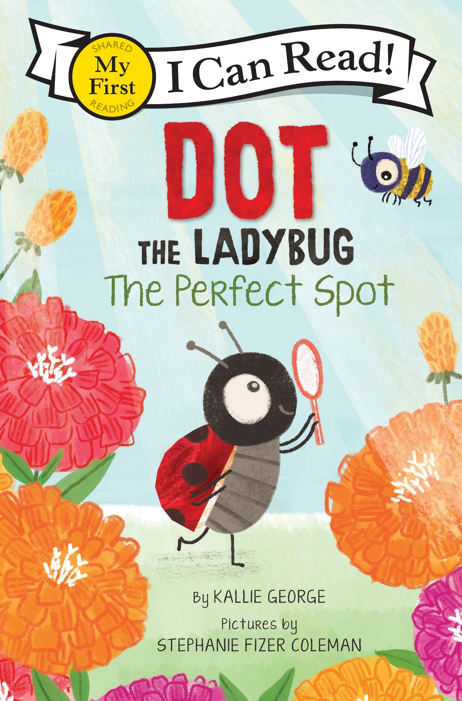 Dot the Ladybug: The Perfect Spot: (My First I Can Read)