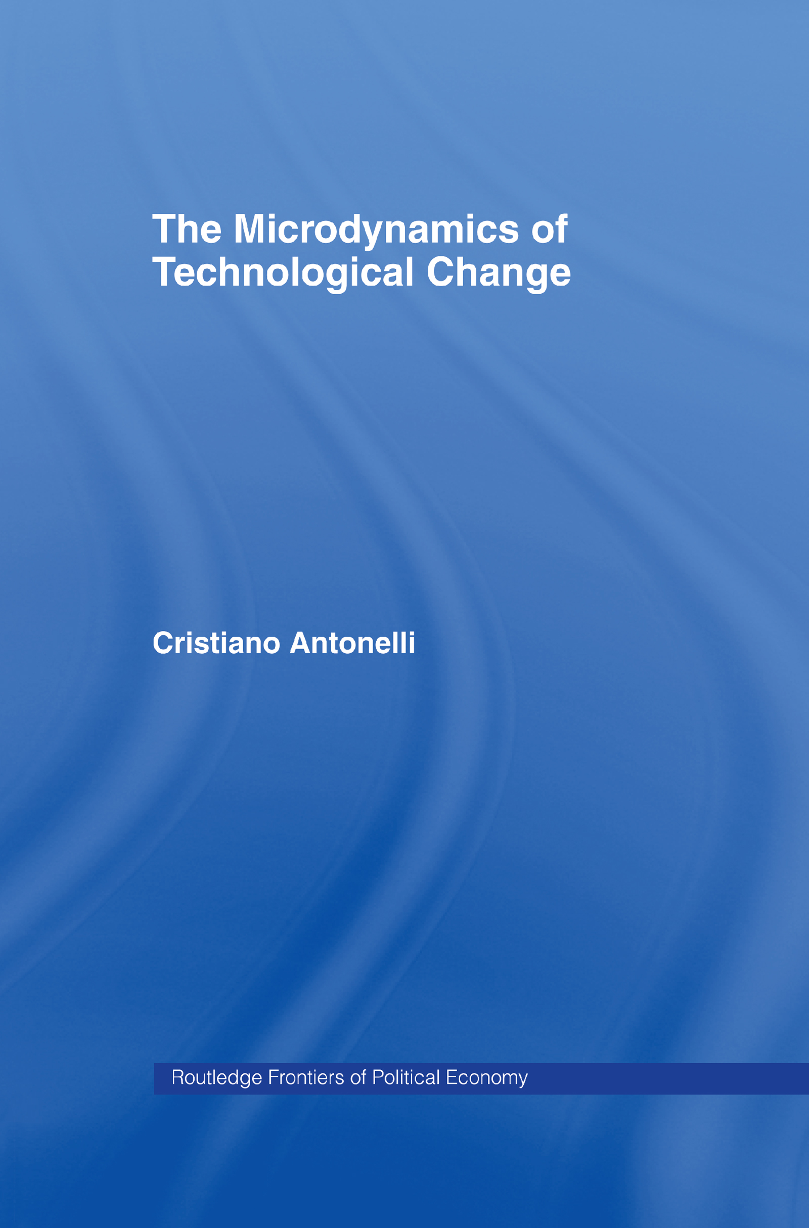 Microdynamics of Technological Change: (Routledge Frontiers of Political Economy)