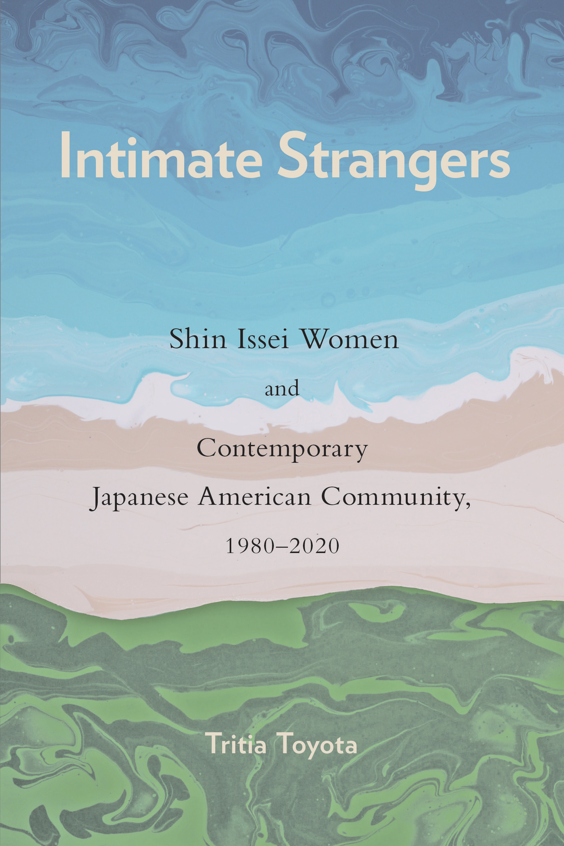 Intimate Strangers: Shin Issei Women and Contemporary Japanese American Community, 1980-2020(Asian American History & Cultu)