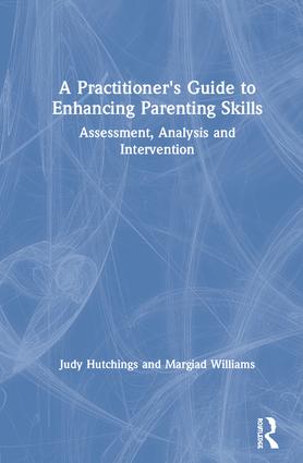 A Practitioner's Guide to Enhancing Parenting Skills: Assessment, Analysis and Intervention
