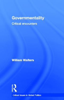 Governmentality: Critical Encounters(Critical Issues in Global Politics)