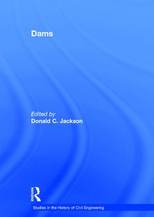 Dams: (Studies in the History of Civil Engineering)