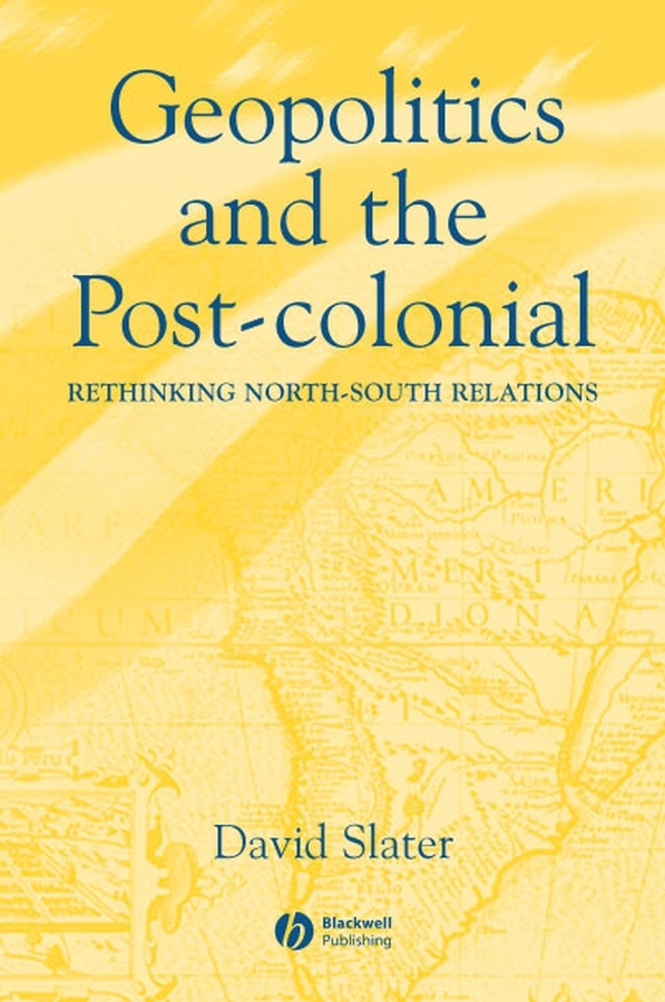 Geopolitics and the Post-Colonial: Rethinking North-South Relations(English)