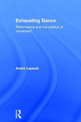 Exhausting Dance: Performance and the Politics of Movement(English)