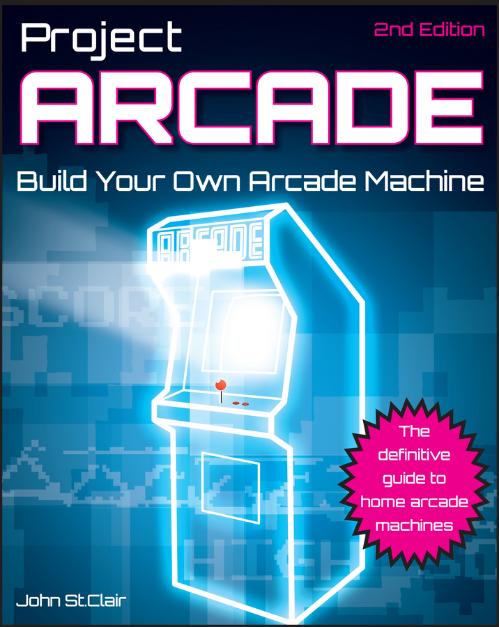 Project Arcade: Build Your Own Arcade Machine
