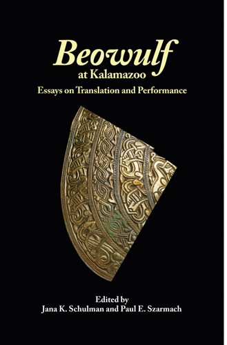 Beowulf at Kalamazoo: Essays on Translation and Performance(50 Studies in Medieval and Early Modern Culture)