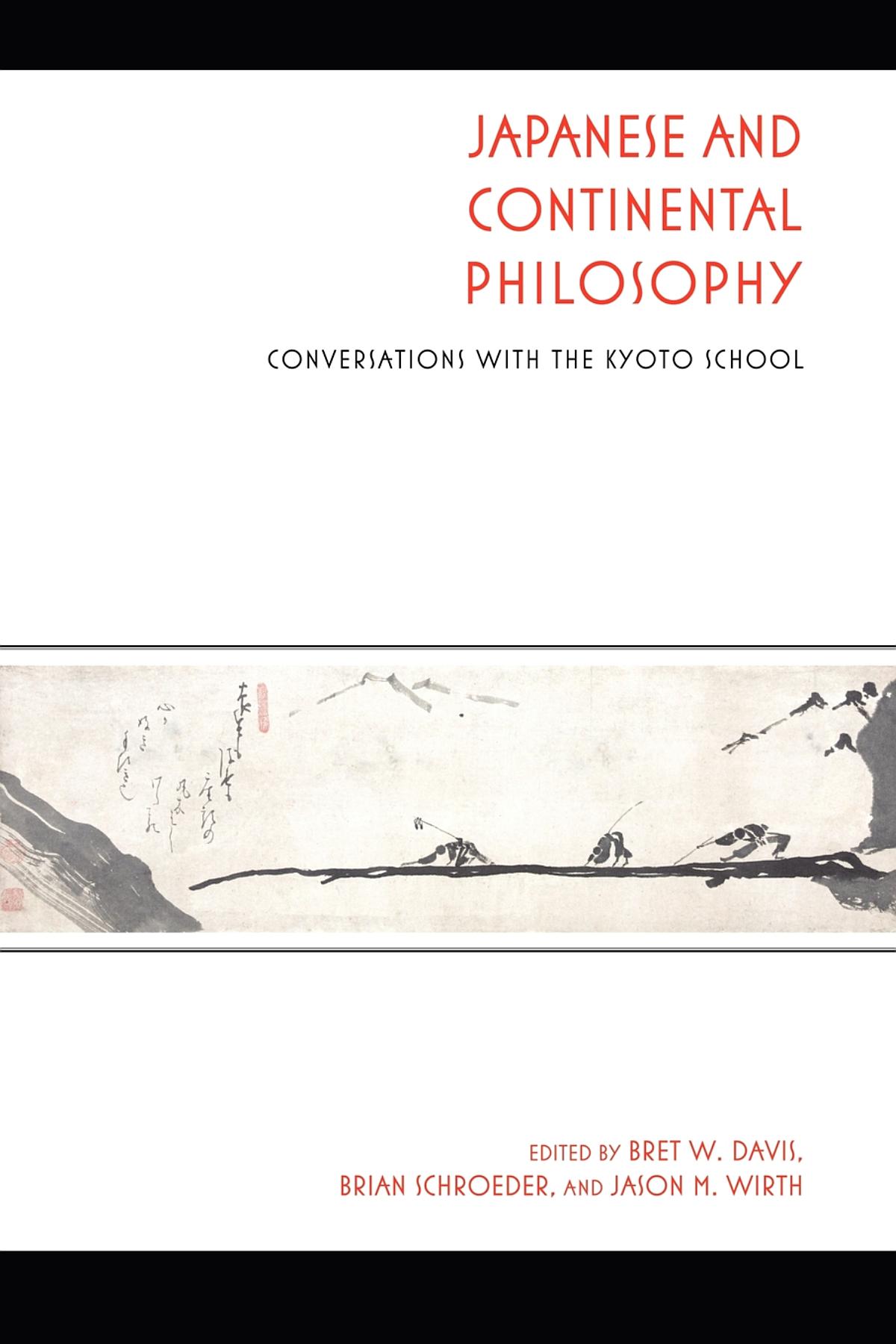 Japanese and Continental Philosophy: Conversations with the Kyoto School(Studies in Continental Thought)