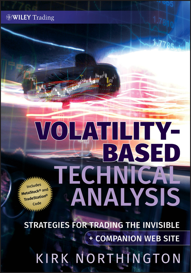 Volatility-Based Technical Analysis, Companion Web site: Strategies for Trading the Invisible(Wiley Trading)