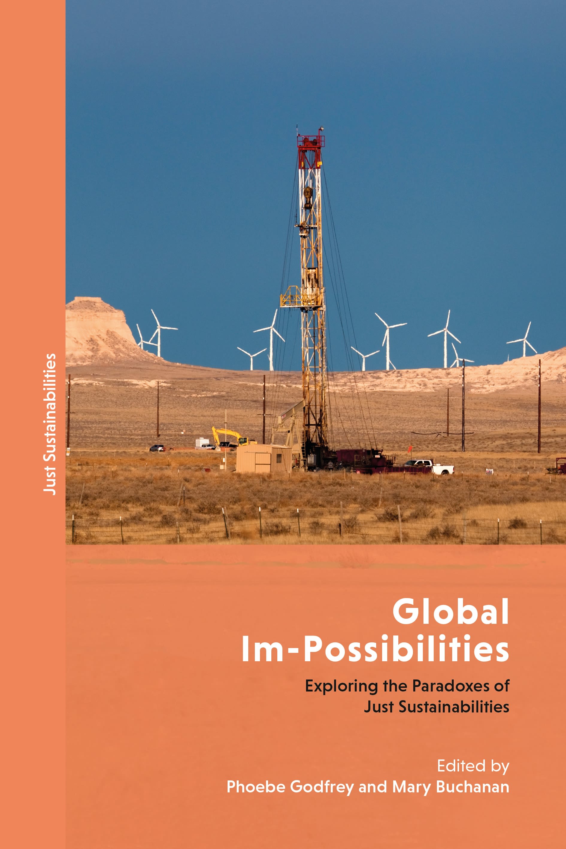 Global Im-Possibilities: Exploring the Paradoxes of Just Sustainabilities(Just Sustainabilities)