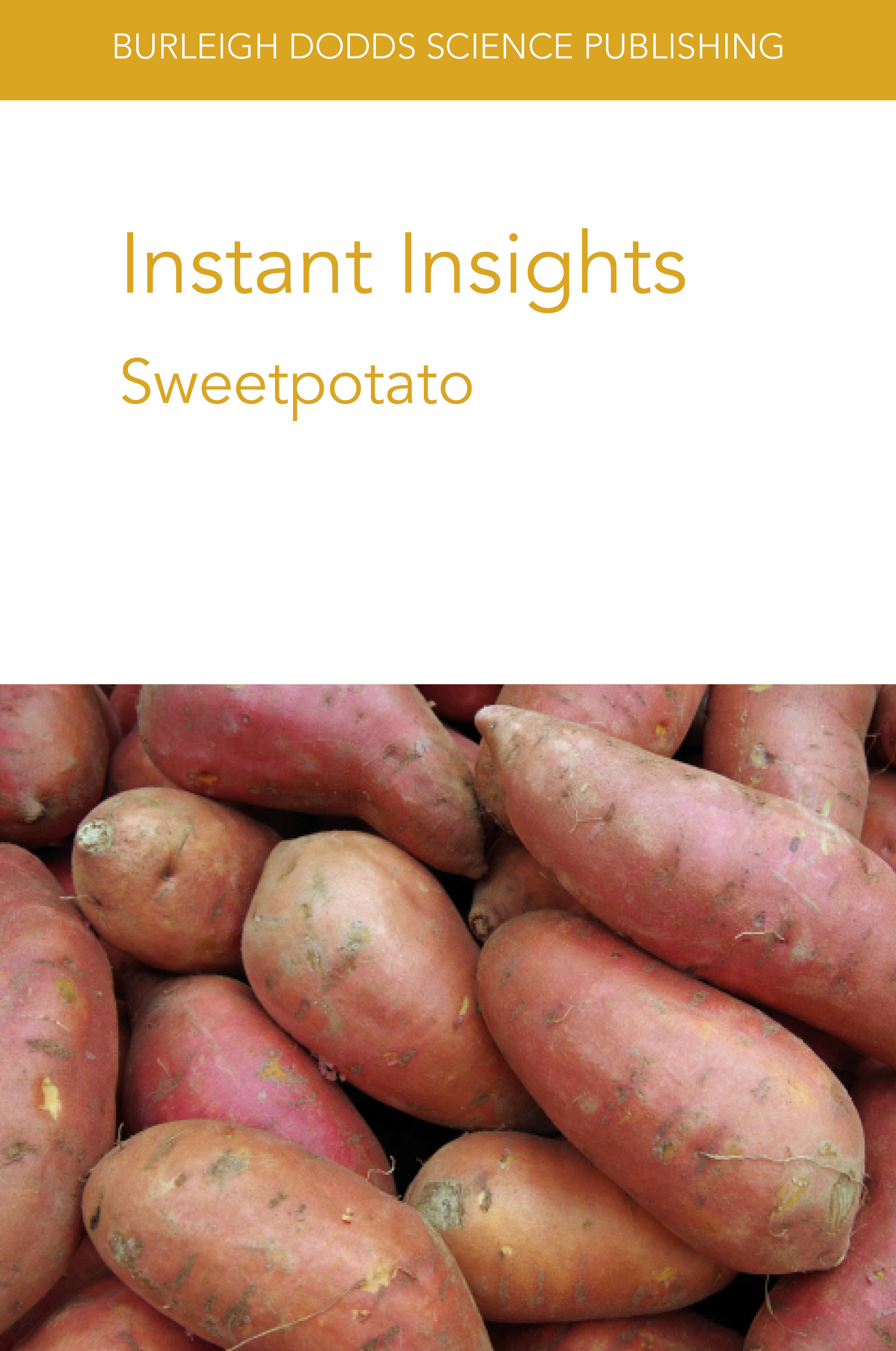 Instant Insights: Sweetpotato: (01 Burleigh Dodds Science: Instant Insights)