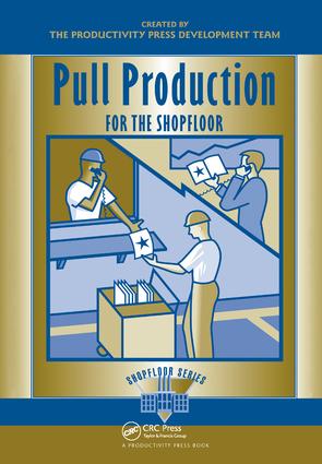 Pull Production for the Shopfloor: (The Shopfloor Series)
