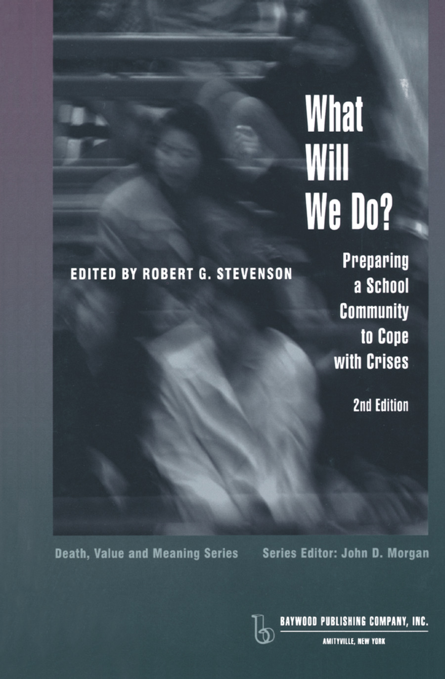 What Will We Do?: Preparing a School Community to Cope with Crises(Death, Value and Meaning Series)