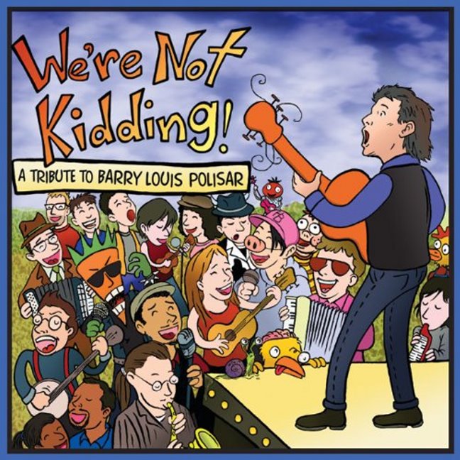 We're Not Kidding!: A Tribute to Barry Louis Polisar