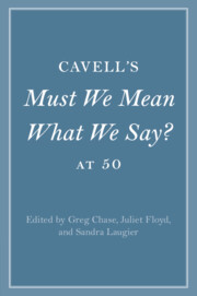 Cavell's Must We Mean What We Say? at 50: (Cambridge Philosophical Anniversaries)