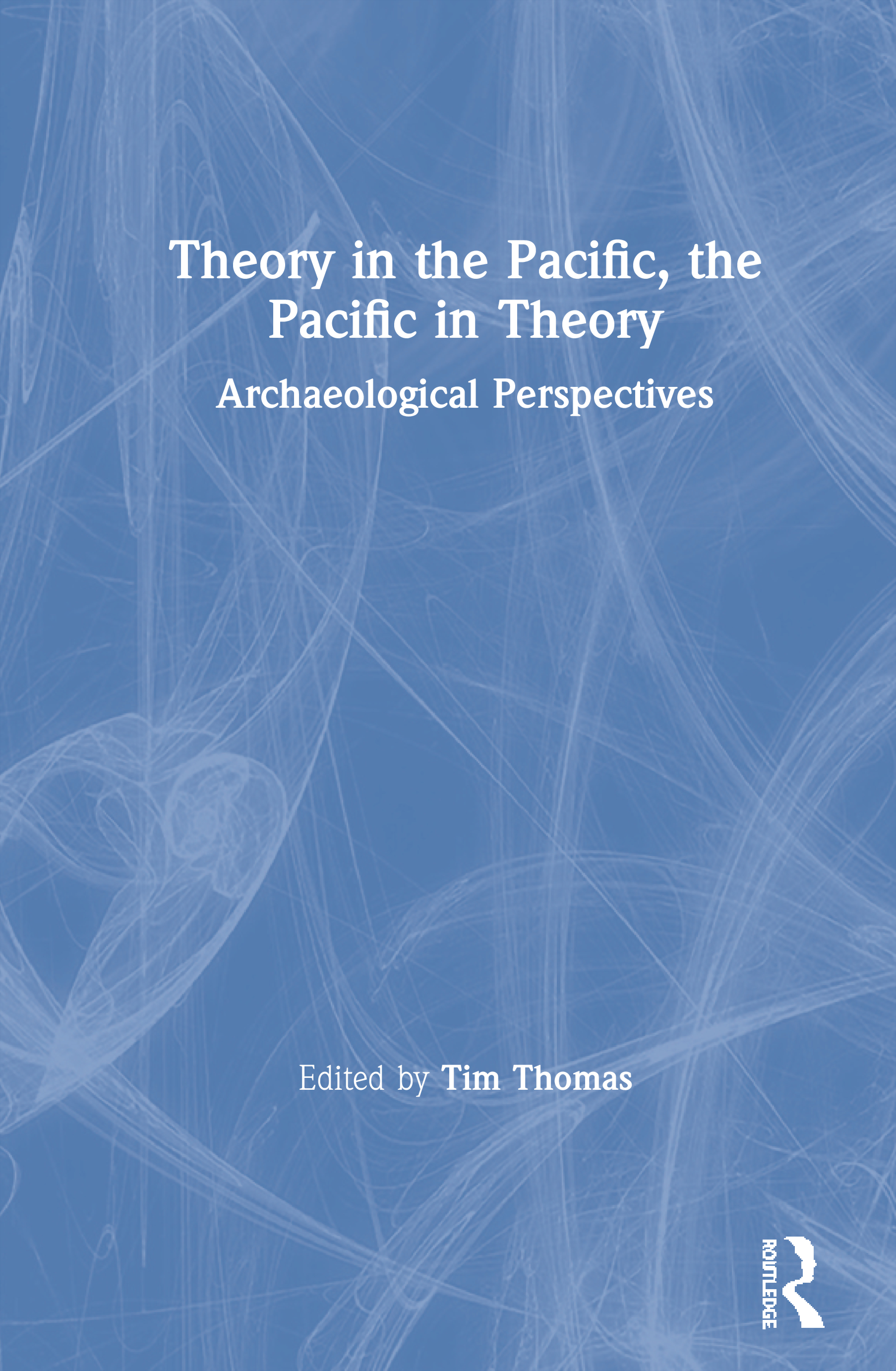 Theory in the Pacific, the Pacific in Theory: Archaeological Perspectives