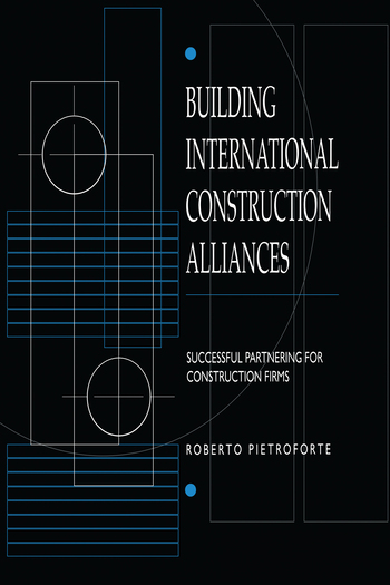 Building International Construction Alliances: Successful partnering for construction firms