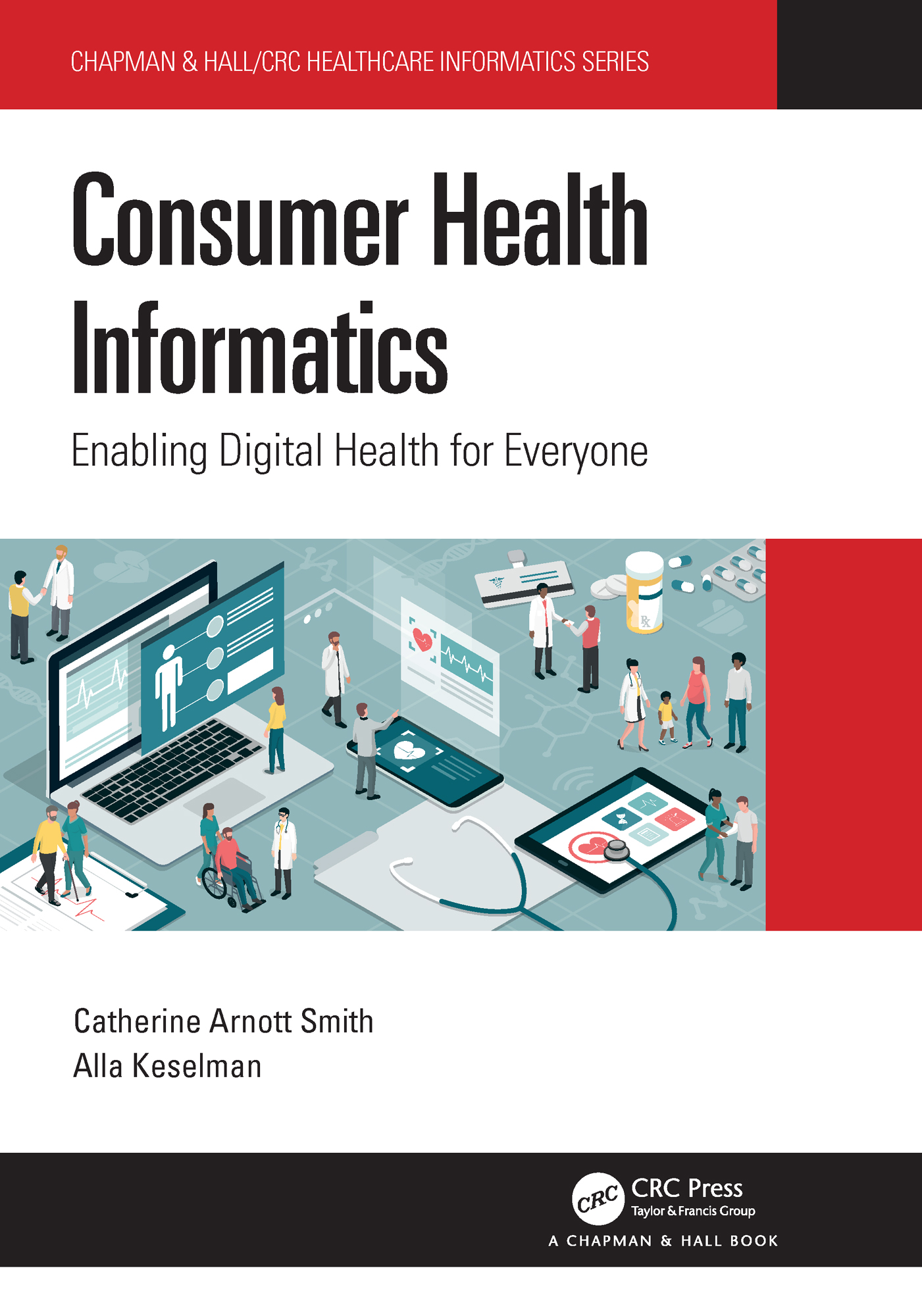 Consumer Health Informatics: Enabling Digital Health for Everyone(Chapman & Hall/CRC Healthcare Informatics Series)