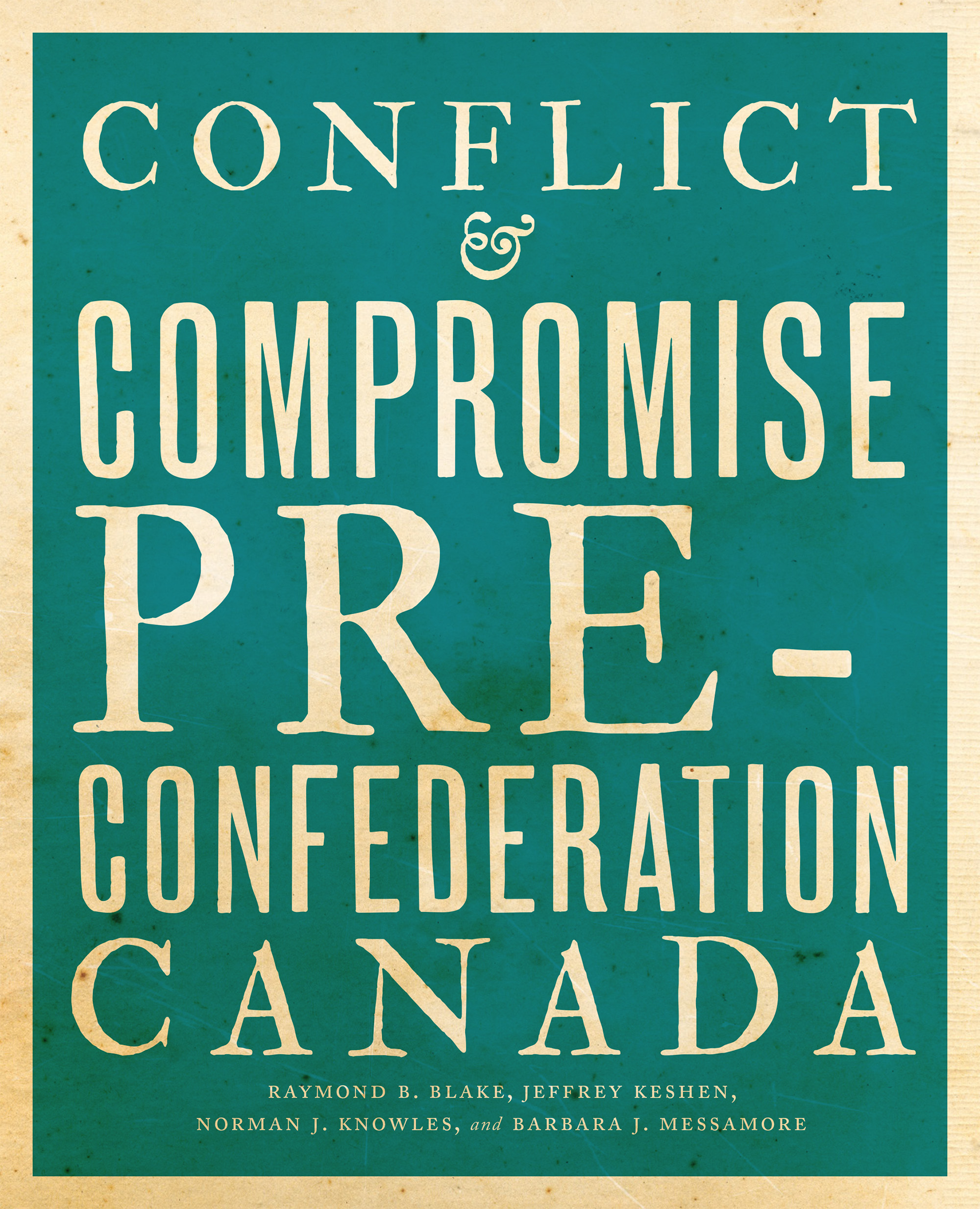 Conflict and Compromise: Pre-Confederation Canada(English)