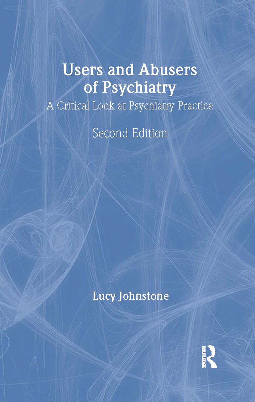 Users and Abusers of Psychiatry: A Critical Look at Psychiatric Practice