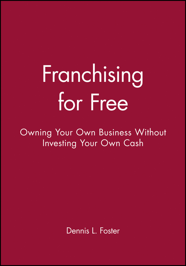 Franchising for Free: Owning Your Own Business Without Investing Your Own Cash(English)