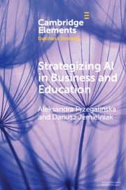 Strategizing AI in Business and Education: Emerging Technologies and Business Strategy(Elements in Business Strategy)