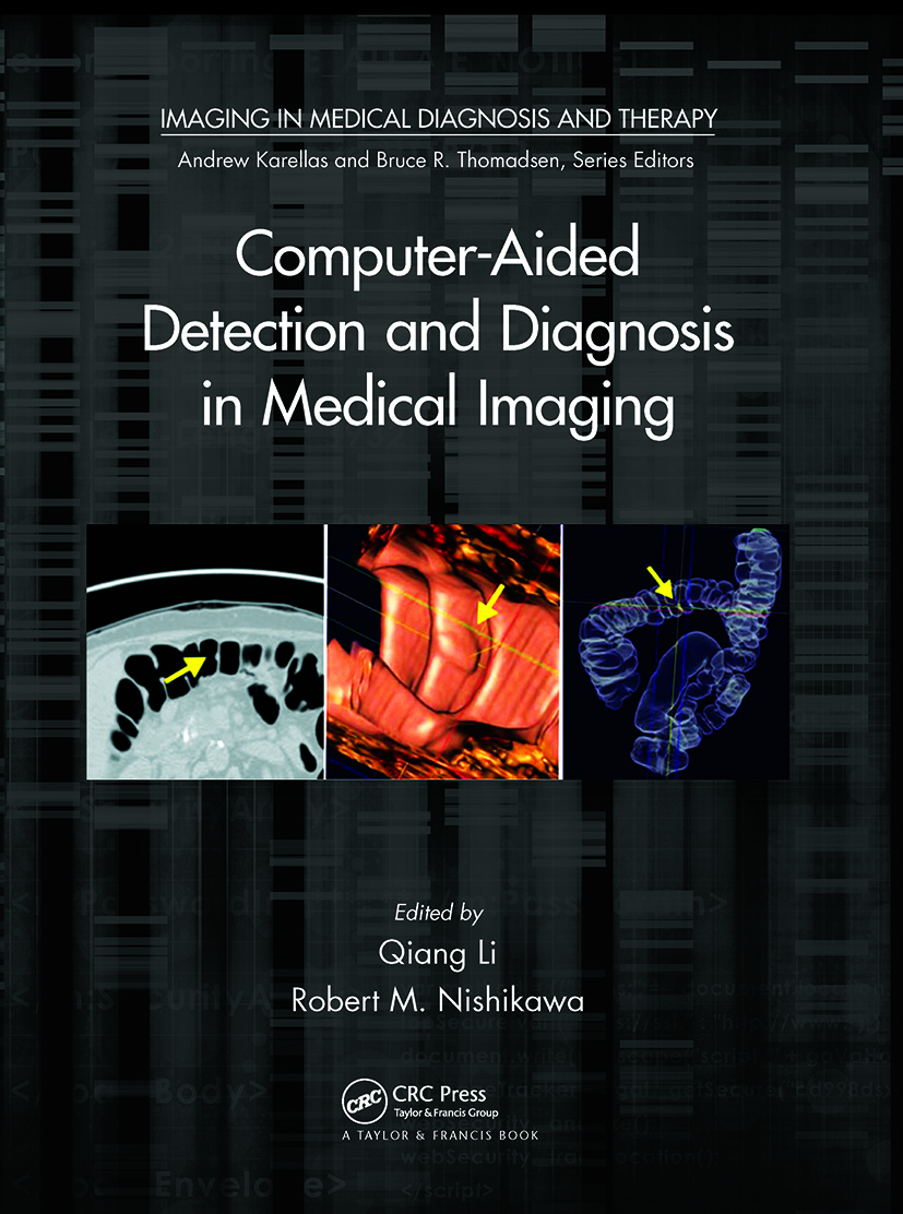 Computer-Aided Detection and Diagnosis in Medical Imaging: (Imaging in Medical Diagnosis and Therapy)