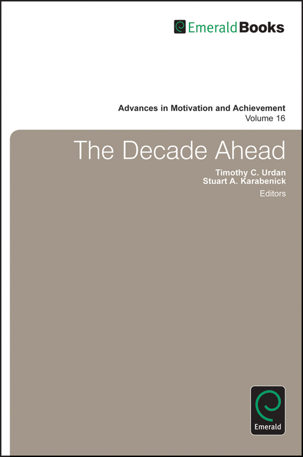 Decade Ahead: (16, Part A & B Advances in Motivation and Achievement)