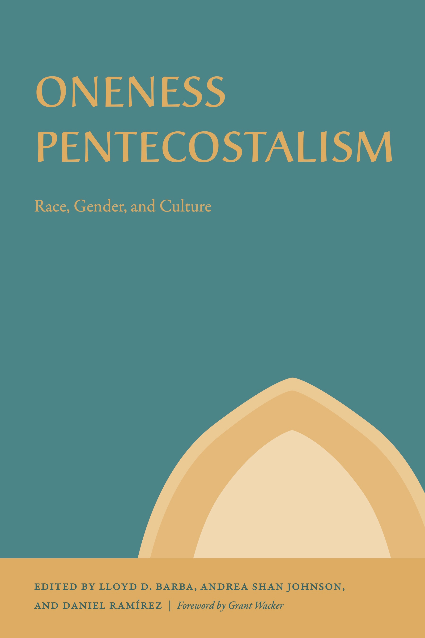 Oneness Pentecostalism: Race, Gender, and Culture(2 Studies in the Holiness and Pentecostal Movements)