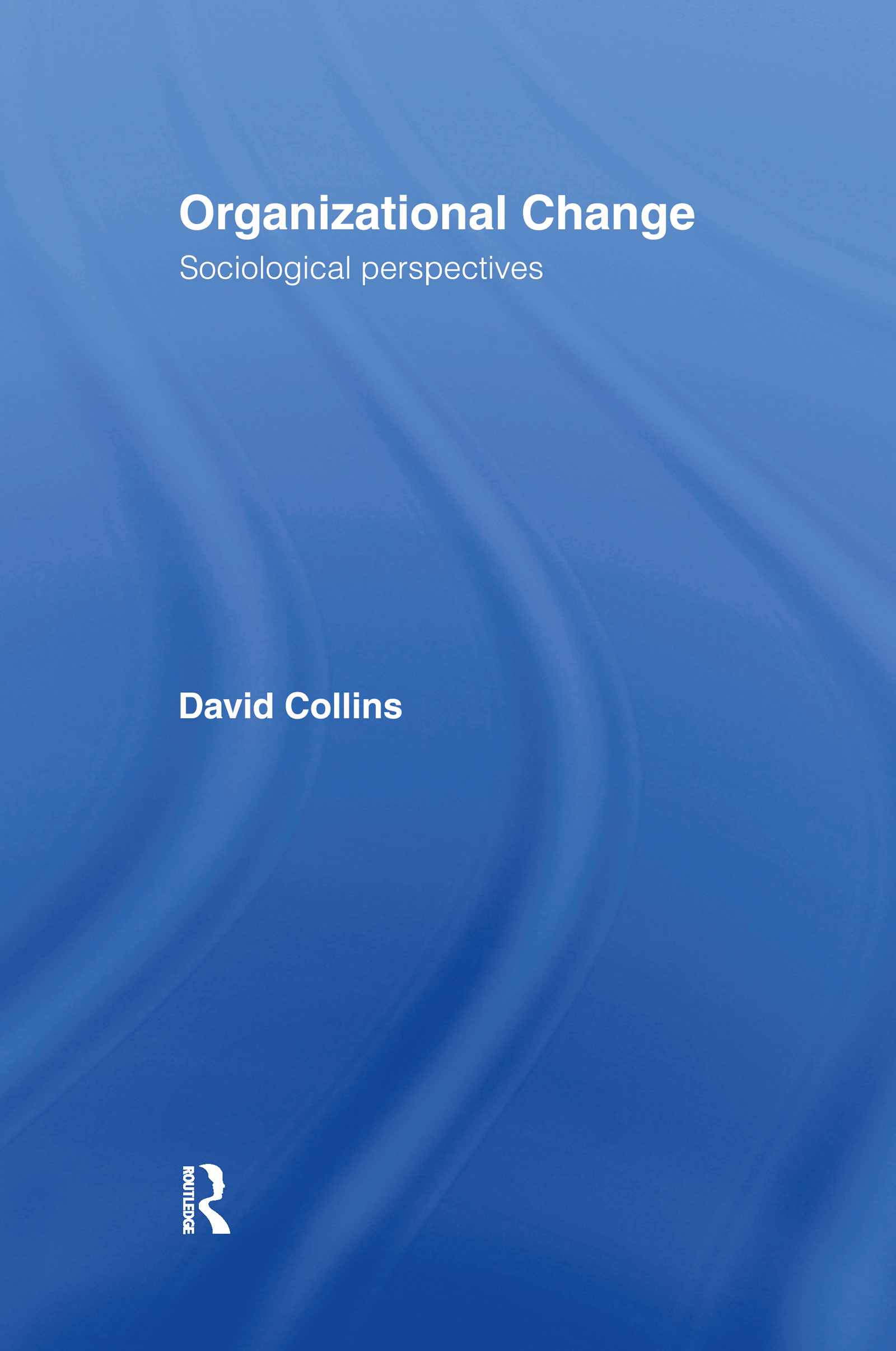 Organisational Change: Sociological Perspectives(English)