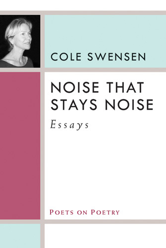 Noise That Stays Noise: Essays(Poets on Poetry)