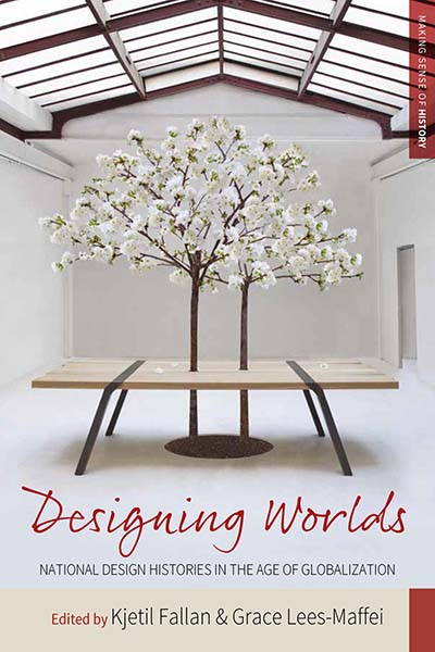 Designing Worlds: National Design Histories in an Age of Globalization(24 Making Sense of History)