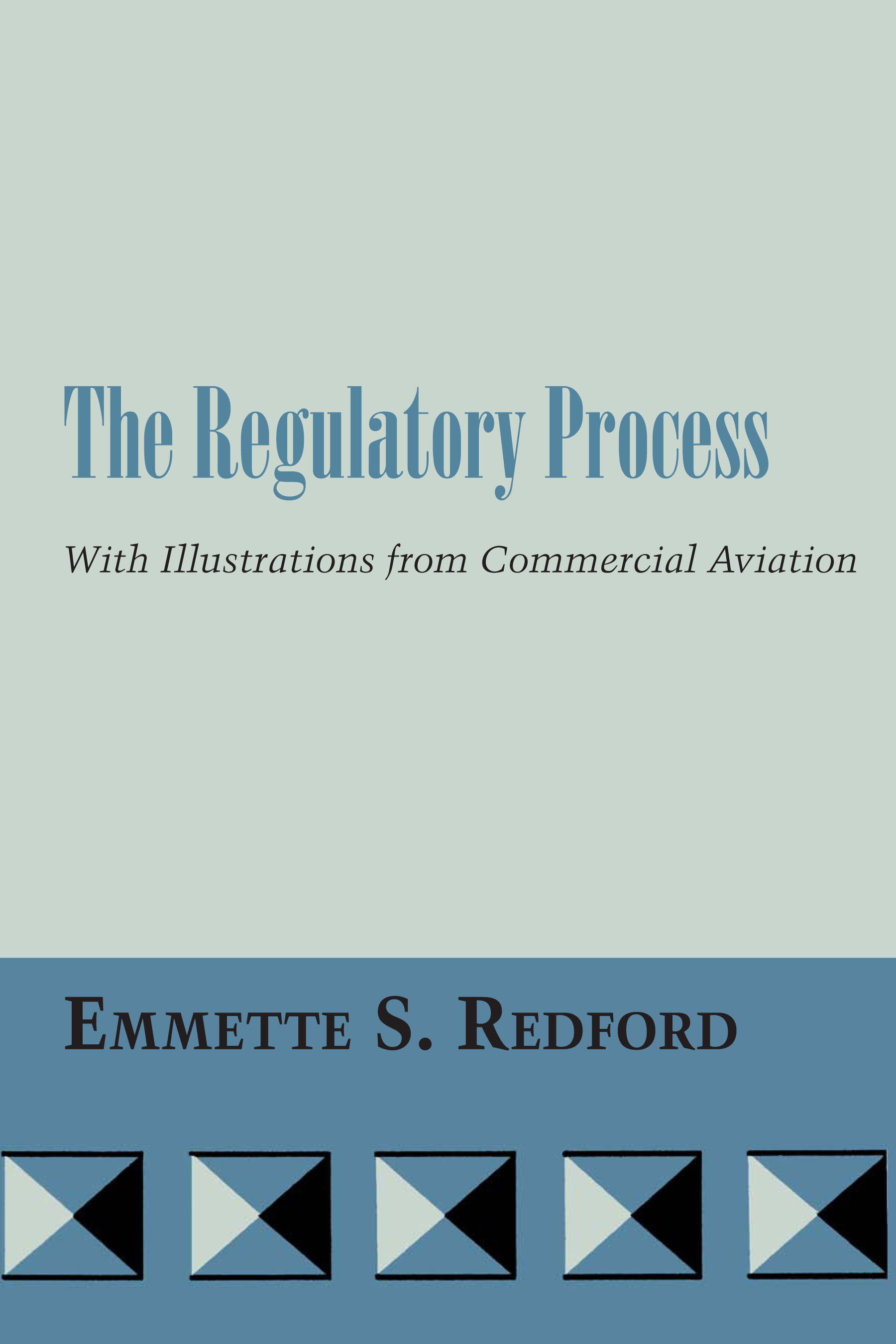 The Regulatory Process: With Illustrations from Commercial Aviation(English)