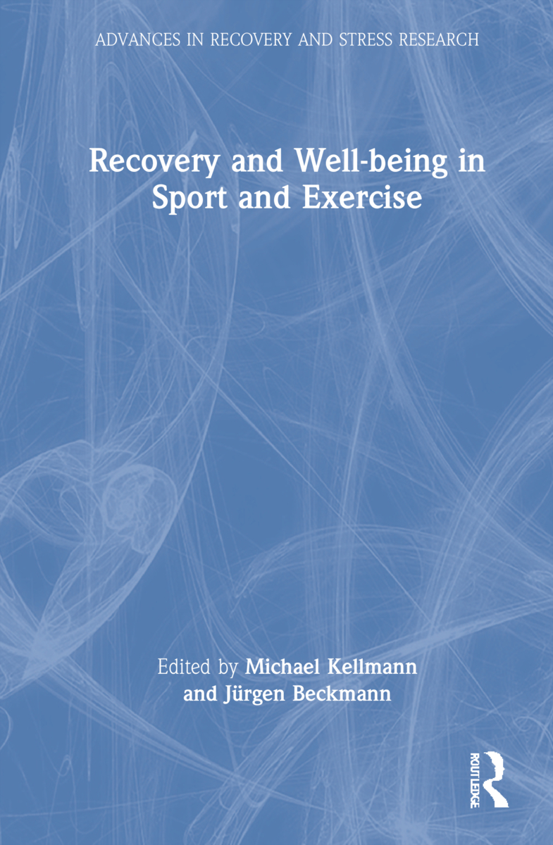 Recovery and Well-being in Sport and Exercise: (Advances in Recovery and Stress Research)