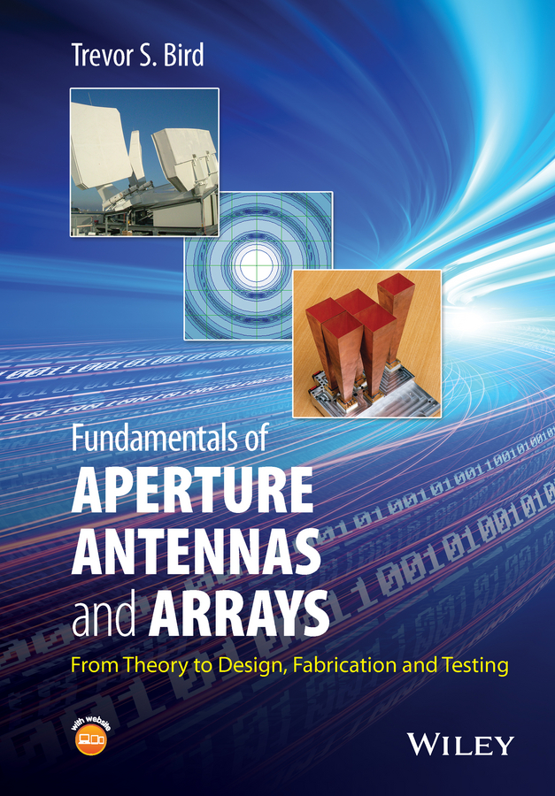 Fundamentals of Aperture Antennas and Arrays: From Theory to Design, Fabrication and Testing