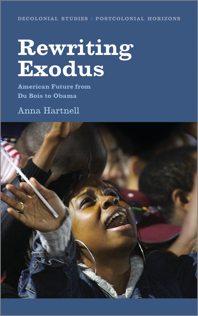 Rewriting Exodus: American Futures from Du Bois to Obama(Decolonial Studies, Postcolonial Horizons)