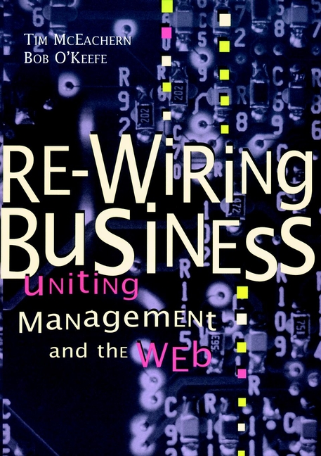 Re-Wiring Business: Uniting Management and the Web(Series)