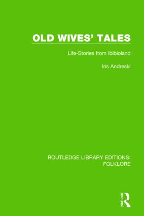 Old Wives' Tales Pbdirect: Life-stories from Ibibioland(Routledge Library Editions: Folklore)